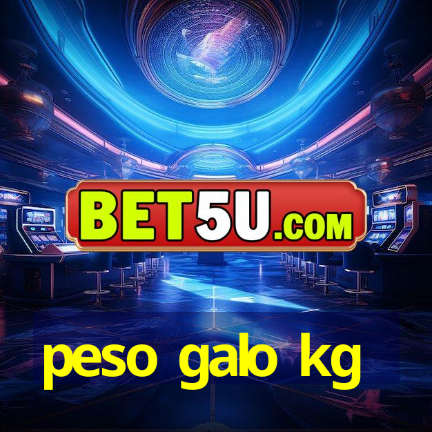 peso galo kg